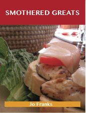 Smothered Greats: Delicious Smothered Recipes, The Top 43 Smothered Recipes