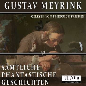 Sämtliche Phantastische Geschichten - Gustav Meyrink
