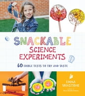 Snackable Science Experiments