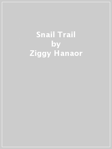 Snail Trail - Ziggy Hanaor