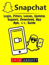 Snapchat, Login, Filters, Lenses, Updates, Support, Download, App, Apk, ++, Guide