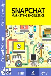 Snapchat Marketing Excellence: How To Become A Snapchat Marketing Expert, Build A Following, And Get As Much Targeted Traffic As You Want!