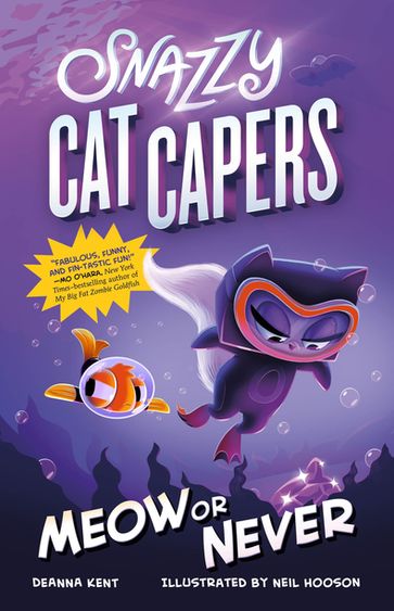 Snazzy Cat Capers: Meow or Never - Deanna Kent