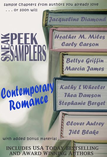 Sneak Peek Samplers: Contemporary Romance - Bettye Griffin - Carly Carson - Clover Autrey - Heather M. Miles - Jacqueline Diamond - Jill Blake - Kathy L. Wheeler - Marcia James - Stephanie Berget - Thea Dawson