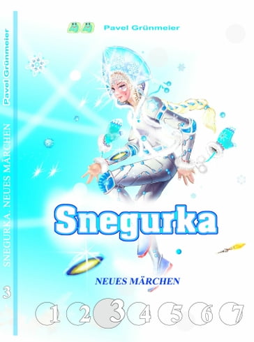 Snegurka. Neues Märchen 3 - Pavel Grunmeier
