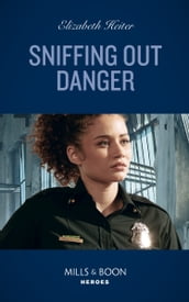 Sniffing Out Danger (K-9s on Patrol, Book 2) (Mills & Boon Heroes)