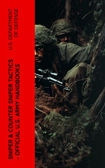 Sniper & Counter Sniper Tactics - Official U.S. Army Handbooks - U.S. Department of Defense