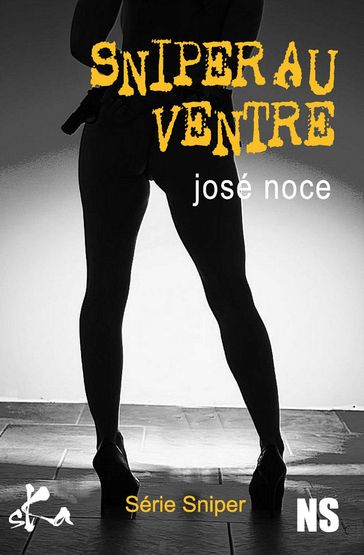 Sniper au ventre - José Noce