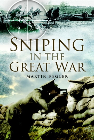 Sniping in the Great War - Martin Pegler