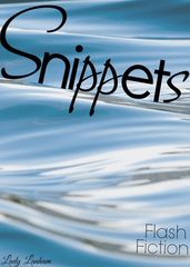 Snippets: Flash Fiction