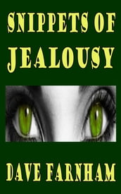 Snippets Of Jealousy