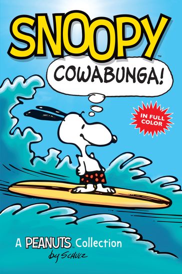 Snoopy: Cowabunga! - Charles Monroe Schulz