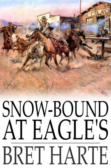 Snow-Bound at Eagle's - Bret Harte