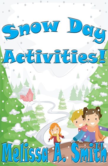 Snow Day Activities! - Melissa A. Smith
