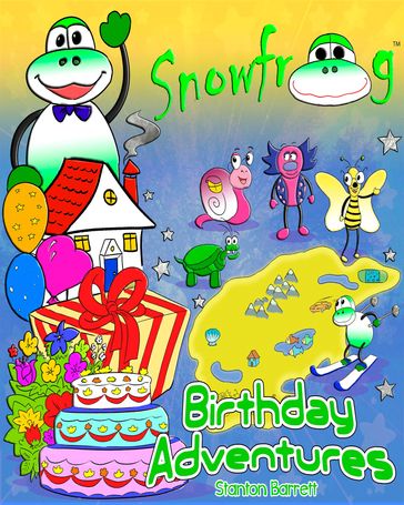 Snow Frog Birthday Adventures Snow Frog Series, Book 1 - Stanton Barrett
