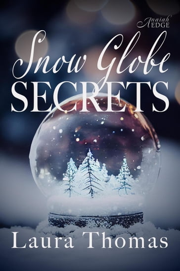 Snow Globe Secrets - Laura Thomas