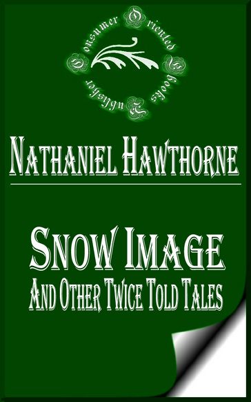 Snow Image and Other Twice Told Tales - Hawthorne Nathaniel