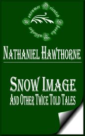 Snow Image and Other Twice Told Tales
