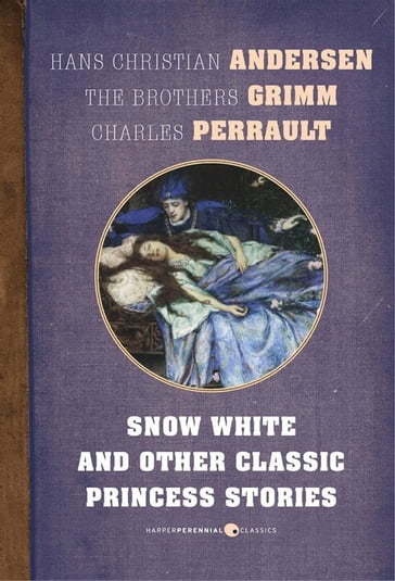 Snow White And Other Classic Princess Stories - Charles Perrault - Brothers Grimm - Hans Christian Andersen