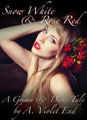 Snow White and Rose Red, a Grimm & Dirty Sex Tale