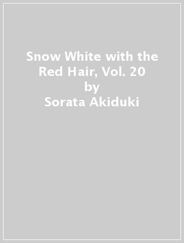 Snow White with the Red Hair, Vol. 20 - Sorata Akiduki