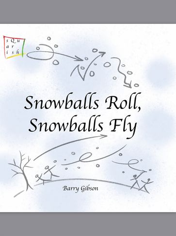 Snowballs Roll, Snowballs Fly - Barry Gibson