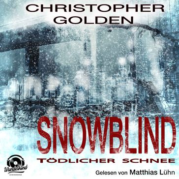 Snowblind - Tödlicher Schnee (Ungekürzt) - Christopher Golden