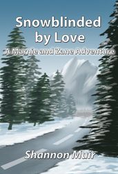 Snowblinded by Love: A Marnie and Zane Adventure
