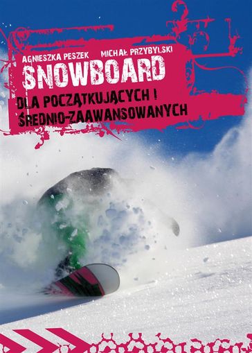 Snowboard. Dla pocztkujcych i rednio-zaawansowanych - Micha Przybylski