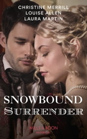 Snowbound Surrender: Their Mistletoe Reunion / Snowed in with the Rake / Christmas with the Major (Mills & Boon Historical)