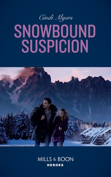 Snowbound Suspicion (Mills & Boon Heroes) (Eagle Mountain Murder Mystery: Winter Storm W, Book 2) - Cindi Myers