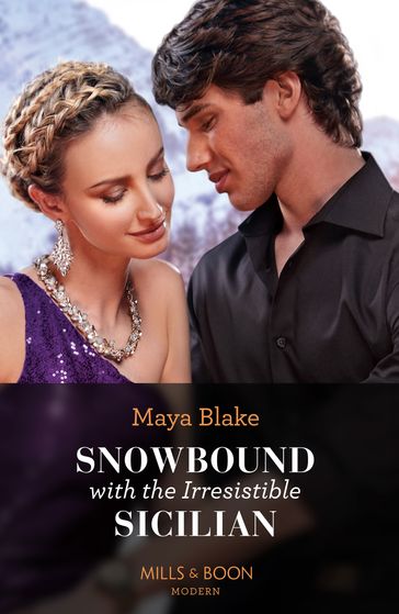 Snowbound With The Irresistible Sicilian (Hot Winter Escapes, Book 6) (Mills & Boon Modern) - Maya Blake