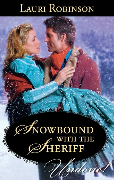 Snowbound With The Sheriff (Mills & Boon Historical Undone) - Lauri Robinson