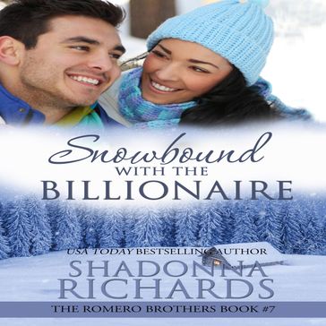 Snowbound with the Billionaire - The Romero Brothers Book 7 - Shadonna Richards