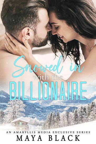 Snowed in with the Billionaire - Maya Black