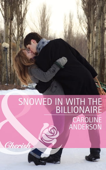 Snowed in with the Billionaire (Mills & Boon Cherish) - Caroline Anderson