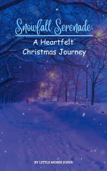 Snowfall Serenade: A Heartfelt Christmas Journey - Little Moses Jones