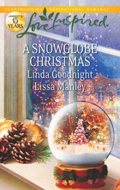 A Snowglobe Christmas: Yuletide Homecoming / A Family s Christmas Wish (Mills & Boon Love Inspired)