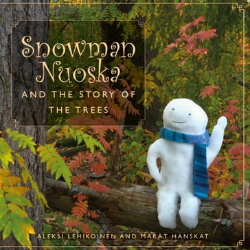 Snowman Nuoska and the story of the trees - Aleksi Lehikoinen