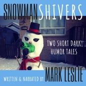Snowman Shivers: Two Dark Humor Tales About Snowmen