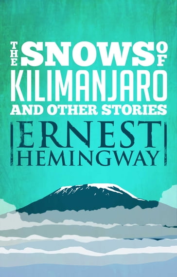 Snows of Kilimanjaro and Other Stories - Ernest Hemingway