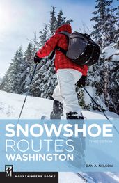 Snowshoe Routes Washington, 3rd Ed.