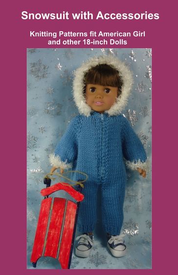 Snowsuit with Accessories, Knitting Patterns fit American Girl and other 18-Inch Dolls - Ruth Braatz