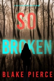 So Broken (A Faith Bold FBI Suspense ThrillerBook Twelve)