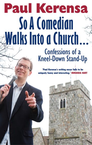 So A Comedian Walks Into Church: Confessions of a Kneel-down Stand-up - Paul Kerensa