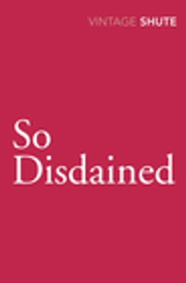 So Disdained - Nevil Shute