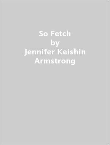 So Fetch - Jennifer Keishin Armstrong
