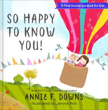 So Happy to Know You! (A That Sounds Fun Book for Kids) - Annie F. Downs
