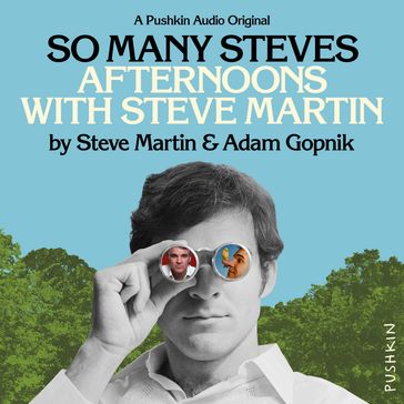 So Many Steves - Martin Steve - Adam Gopnik