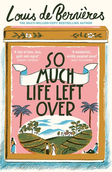 So Much Life Left Over - Louis de Bernieres